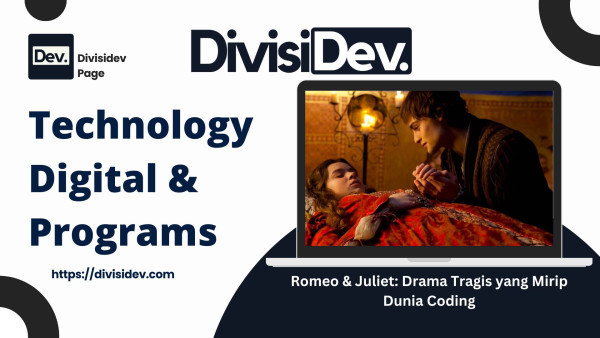 Romeo & Juliet: Drama Tragis yang Mirip Dunia Coding